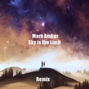 Mark Ambor - Sky is the Limit（Remix）