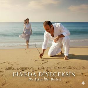 Elveda Diyeceksin