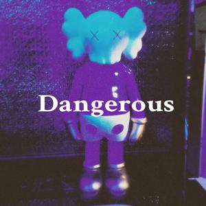 Dangerous