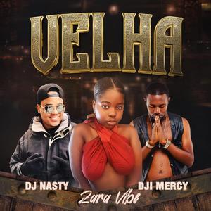 Velha (feat. Zara Vibe & Dji Mercy)