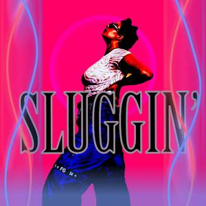 SLUGGIN’
