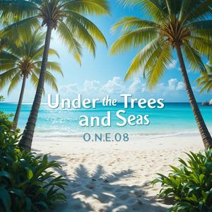 Under The Trees and Seas