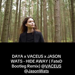 Daya x Vaceus x Jason Wats (Hide Away) (FateD Bootleg Remix)