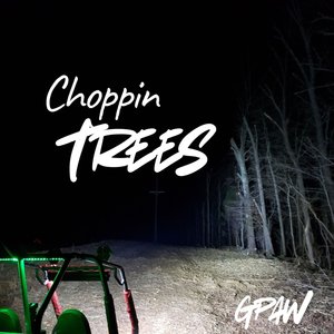 Choppin Trees
