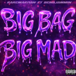 Big Bag/ Big Mad (feat. Benbjammin)