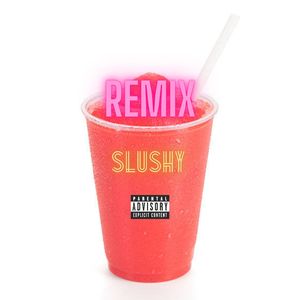Slushy (Remix)