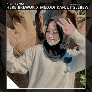 HERE BREWOK X MELODI KANJUT SLEBEW