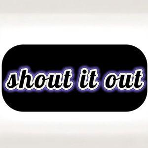 shout it out