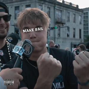 MAKE BAIL