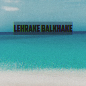 LEHRAKE BALKHAKE