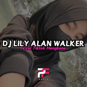 DJ LILY ALAN WALKER || VIRAL TIKTOK MENGKANE