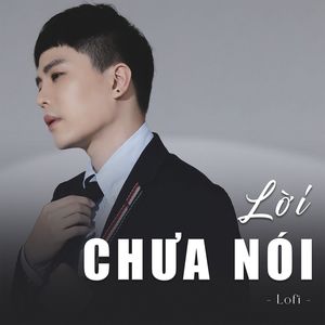 Lời Chưa Nói（Lofi）