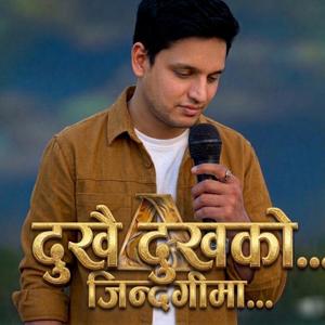 Dukhai Dukha Ko Jindagi Ma