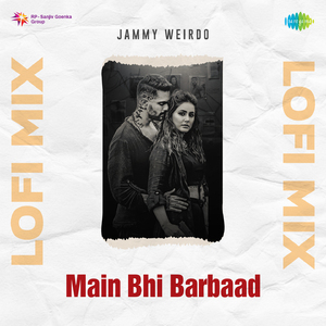 Main Bhi Barbaad Lofi Mix
