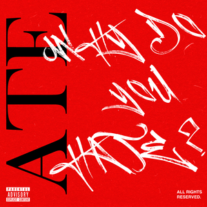 ATE (Why Do You Hate?)