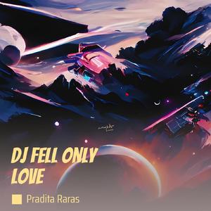 Dj Fell Only Love (Remastered 2023)