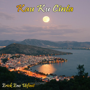 KAU KU CINTA (Erick Eno Usfinit)