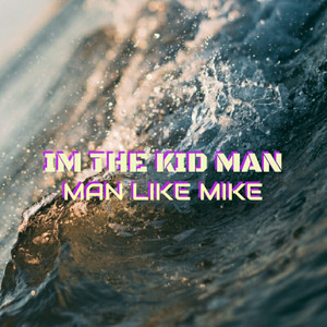 Im the Kid Man