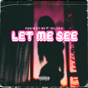 Let Me See ( Young Breezy Baby & Real Dinero )