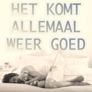 Het Komt Allemaal Weer Goed