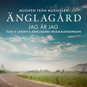 Jag är jag (Musiken från musikalen Änglagård)