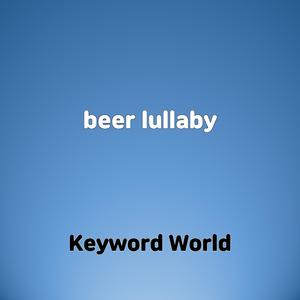beer lullaby