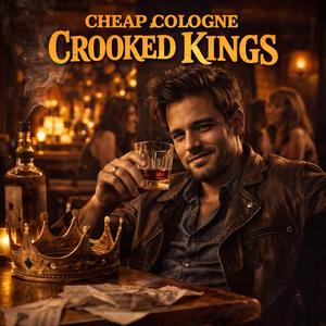 Cheap Cologne & Crooked Kings