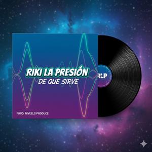 De que sirve (feat. Riki La Presión)