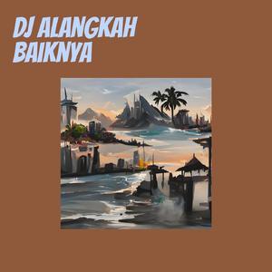 Dj Alangkah Baiknya