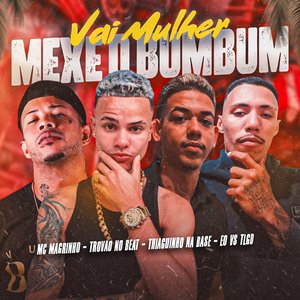 Vai Mulher Mexe o Bumbum (feat. Mc Magrinho)