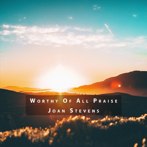 Worthy of All Praise (feat. Maggie Sofidiya)