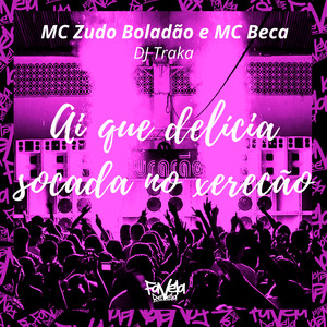 Ai Que Delícia, Socada no Xerecão