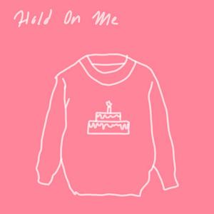Hold On Me