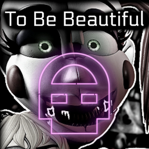 To Be Beautiful