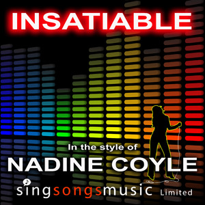 Insatiable (In the style of Nadine Coyle)