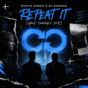 Martin Garret & Ed Sheeran - Repeat It (Holy Smokes Flip)
