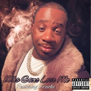 Who Gone Love Me (feat. Jericho)
