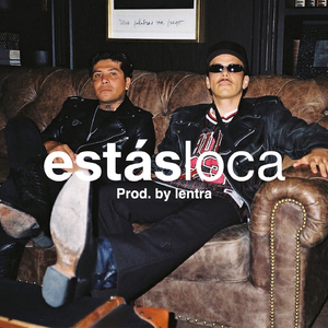 Estás Loca (Prod. by lentra)