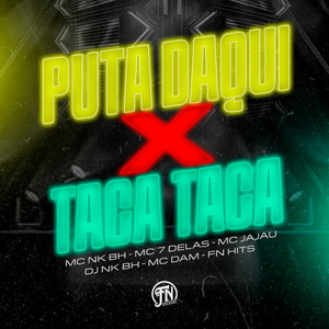 PUTA DAQUI VS TACA TACA