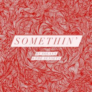 Somethin' (feat. The SunsetS)