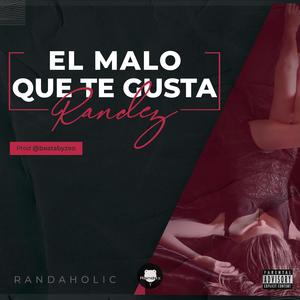 El Malo Que Te Gusta