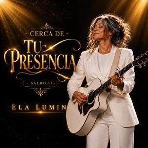 CERCA DE TU PRESENCIA (SALMO 15)