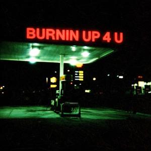 BURNIN UP 4 U