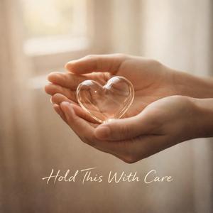 Hold This With Care