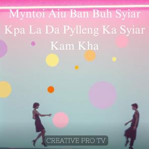 Myntoi Aiu Ban Buh Syiar Kpa La Da Pylleng Ka Syiar Kam Kha