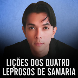 Lições dos Quatro Leprosos de Samaria