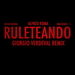 Ruleteando (feat. Diego Mareal & Dan Daniel´s) (Giorgio Verdeval Remix) (Giorgio Verdeval Remix)