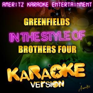 Greenfields (In the Style of Brothers Four) [Karaoke Version]