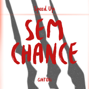 Sem Chance (Speed Up)