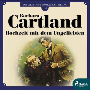 Hochzeit mit dem Ungeliebten - Die zeitlose Romansammlung von Barbara Cartland 14 , Kapitel 12